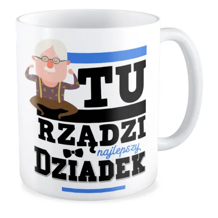 Kubek dla DZIADKA Tu rządzi Dziadek