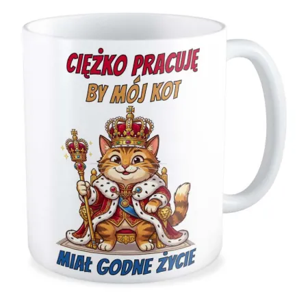 Kubek KOCHAM KOTKI Ciężko pracuje by mój kot miał godne życie