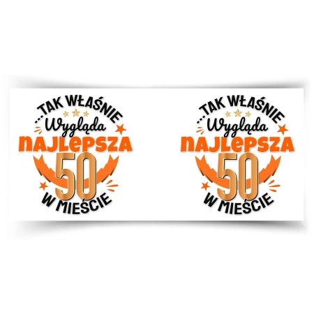Kubek na URODZINY Tak właśnie wygląda najlepsza 50 w mieście Pięćdziesiątka