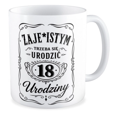 Kubek na 18 URODZINY Zaje*istym trzeba się urodzić osiemnastka