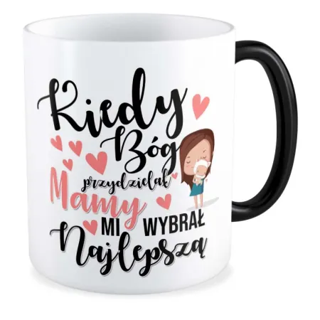 Kubek magiczny na DZIEŃ MATKI Kiedy Bóg przydzielał Mamy mi wybrał najlepszą