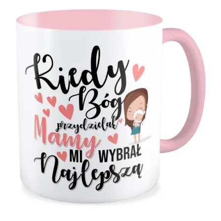 Kubek różowy na DZIEŃ MATKI Kiedy Bóg przydzielał Mamy mi wybrał najlepszą