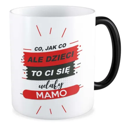 Kubek magiczny na DZIEŃ MATKI Dzieci to Ci się udały Mamo