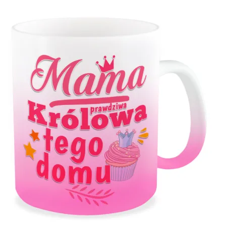 Kubek szroniony na DZIEŃ MATKI Mama prawdziwa Królowa tego domu