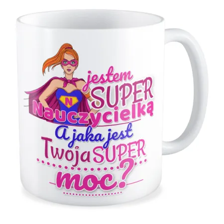 Kubek na DZIEŃ NAUCZYCIELA Jaka jest Twoja super moc
