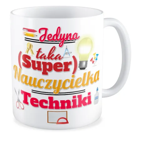 Kubek na DZIEŃ NAUCZYCIELA Jedyna taka super nauczycielka techniki