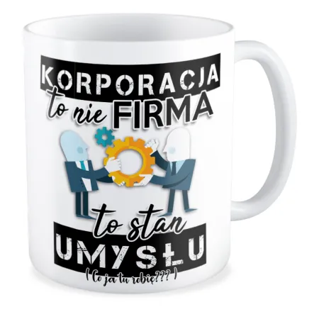 Kubek KORPO Korporacja to nie firma to stan umysłu