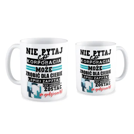 Kubek KORPO Nie pytaj co korporacja może zrobić dla Ciebie