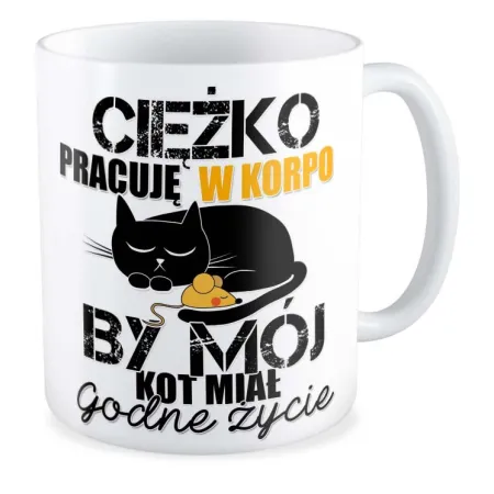 Kubek KORPO Ciężko pracuję by mój kot miał godne życie