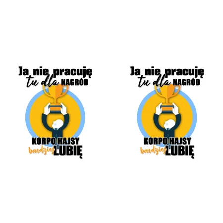 Kubek KORPO Ja nie pracuję tu dla nagród