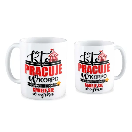 Kubek Kto pracuje w KORPO ten nie śmieje się w cyrku