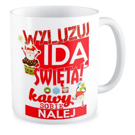 Kubek BOŻE NARODZENIE Wyluzuj, idą Święta!