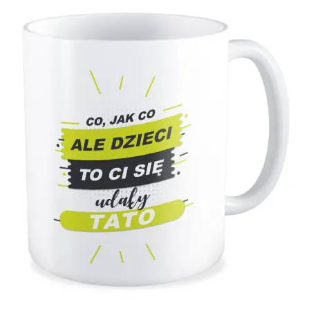 Kubek na DZIEŃ OJCA dla TATY Dzieci to Ci się udały