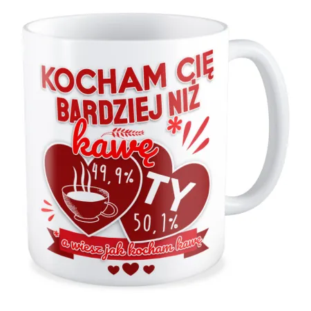 Kubek MIŁOSNY na WALENTYNKI Kocham Cię bardziej jak kawę
