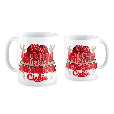 Kubek MIŁOSNY na WALENTYNKI Moje ulubione miejsce obok Ciebie
