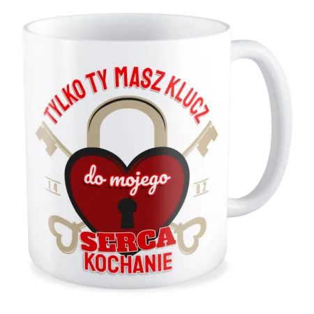 Kubek MIŁOSNY na WALENTYNKI Tylko Ty masz klucz do serca mojego