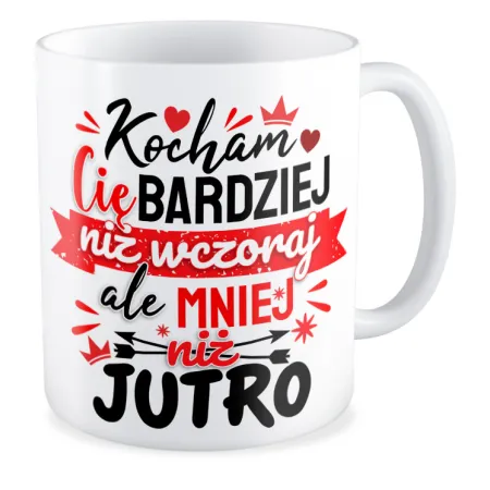 Kubek MIŁOSNY na WALENTYNKI Kocham Cię bardziej niż wczoraj