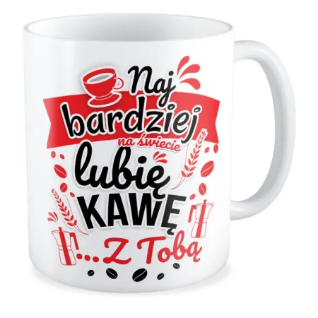 Kubek MIŁOSNY na WALENTYNKI Kawę lubię z Tobą