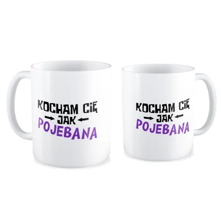 Kubek MIŁOSNY Kocham Cię jak poj*bana