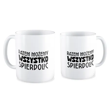 Kubek MIŁOSNY Razem możemy wszystko spi*rdolić