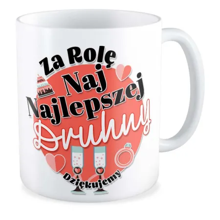 Kubek ŚLUBNY weselny Za rolę najlepszej Druhny Dziękujemy