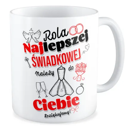 Kubek ŚLUBNY weselny Rola najlepszej Świadkowej należy do Ciebie