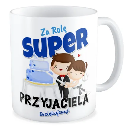 Kubek ŚLUBNY weselny Za rolę super Przyjaciela Dziękujemy