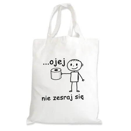 Torba na zakupy ZABAWNA śmieszna ...Ojej nie zesraj się