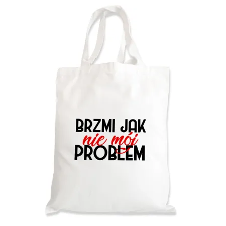 Torba na zakupy BEZ CENZURY zabawna Brzmi jak nie mój problem