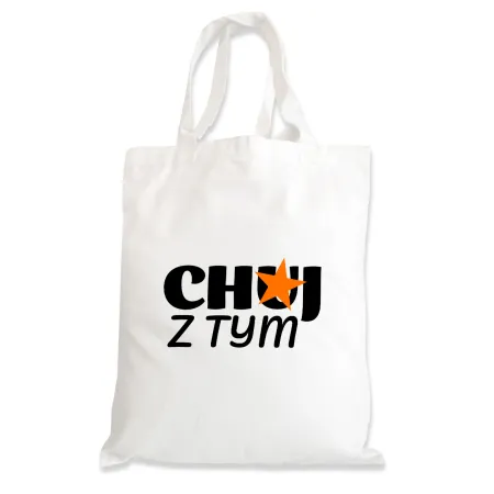 Torba na zakupy BEZ CENZURY zabawna Ch*j z tym