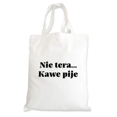 Torba na zakupy BEZ CENZURY zabawna Nie tera... Kawe pije