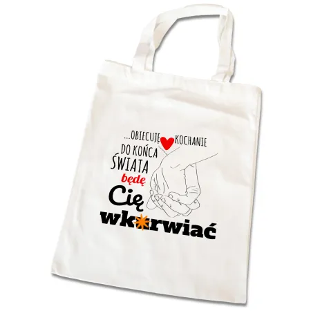 Torba na zakupy BEZ CENZURY walentynki Do końca świata będę Cię wk*rwiać